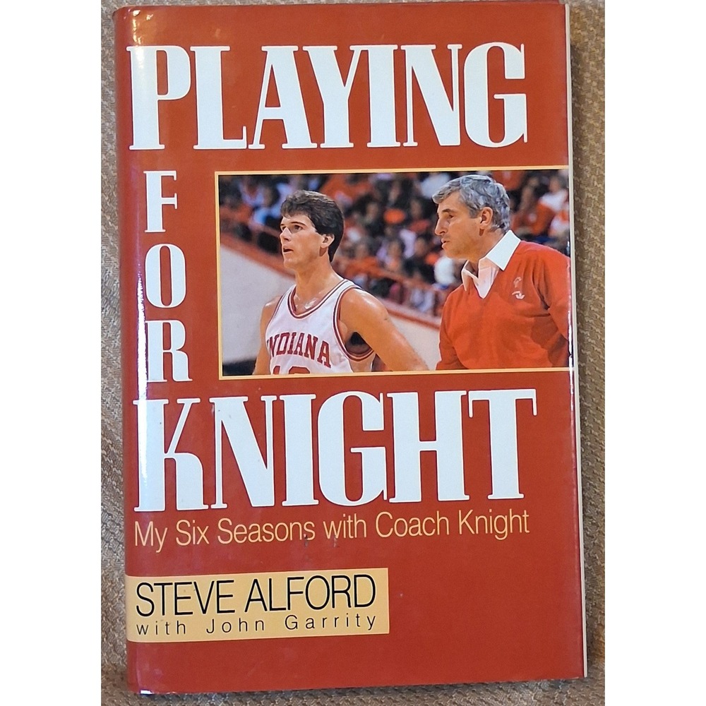 Playing for Knight Steve Alford Bob Knight Indiana Basketball Hardcover 1989